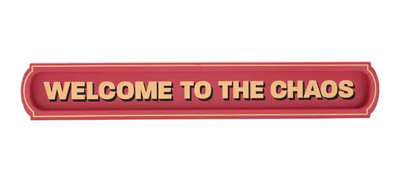 Welcome to the Chaos Wall Sign