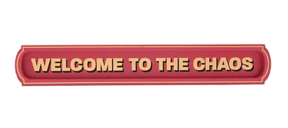 Welcome to the Chaos Wall Sign