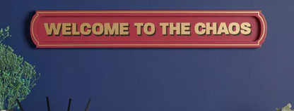 Welcome to the Chaos Wall Sign