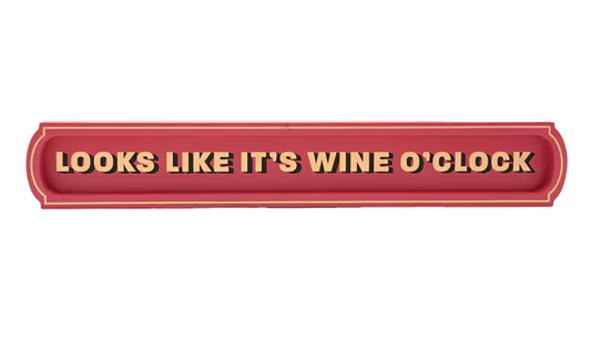 Looks Like Wine O'Clock Wall Sign