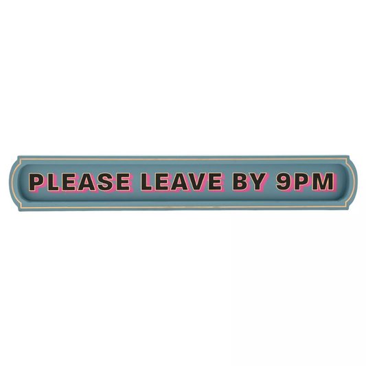 Please Leave by 9pm Wall Sign
