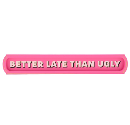 Better Late Than Ugly Wall Sign